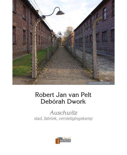 Auschwitz - Robert Jan van Pelt en Debórah Dwork