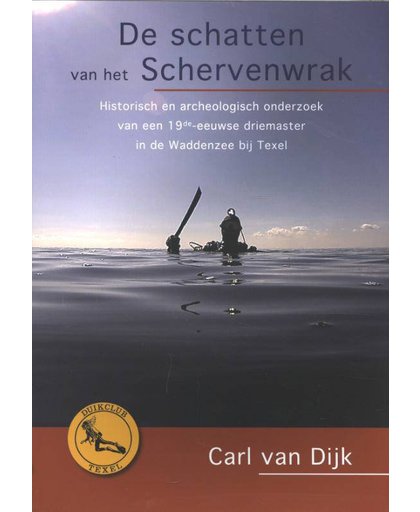 Publicaties Duikclub Texel De schatten van het Schervenwrak - Carl van Dijk