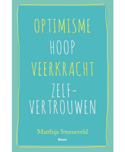 Optimisme - Hoop - Veerkracht - Zelfvertrouwen - Matthijs Steeneveld