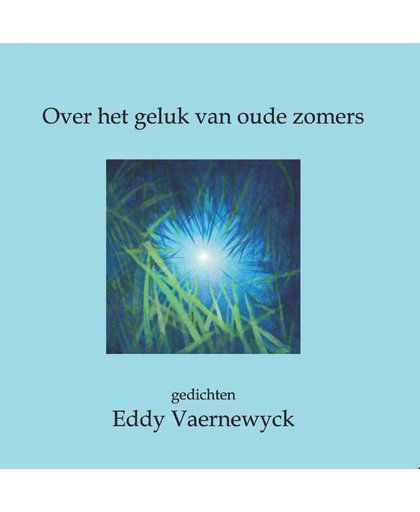 Over het geluk van oude zomers - Eddy Vaernewyck