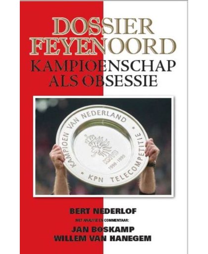 Dossier Feyenoord - kampioenschap als obsessie - Bert Nederlof