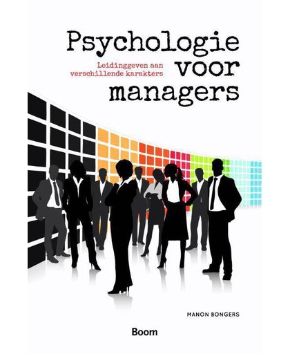 Psychologie voor managers - Leidinggeven aan verschillende karakters - Manon Bongers