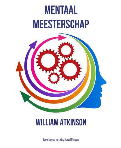 Mentaal Meesterschap - William Atkinson