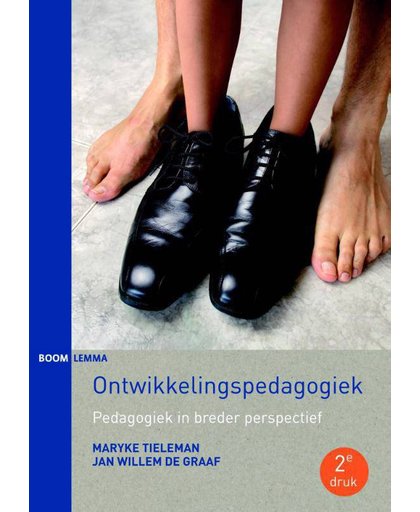Ontwikkelingspedagogiek (2e druk) - Pedagogiek in breder perspectief - Jan Willem de Graaf en Maryke Tieleman-Fokker
