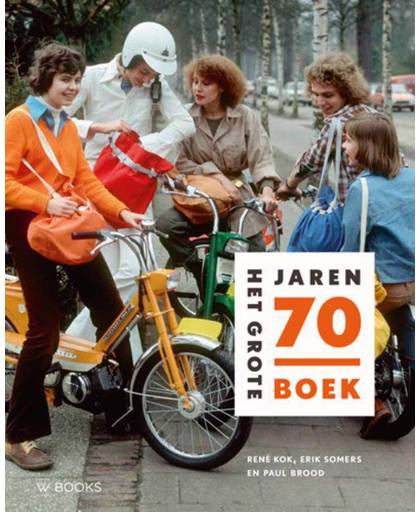 Het Grote Jaren 70 Boek - Erik Somers, Rene Kok en Paul Brood