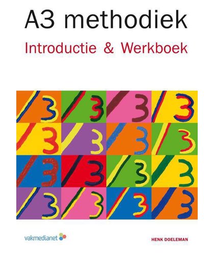 A3 methodiek - Introductie & Werkboek - Henk J. Doeleman