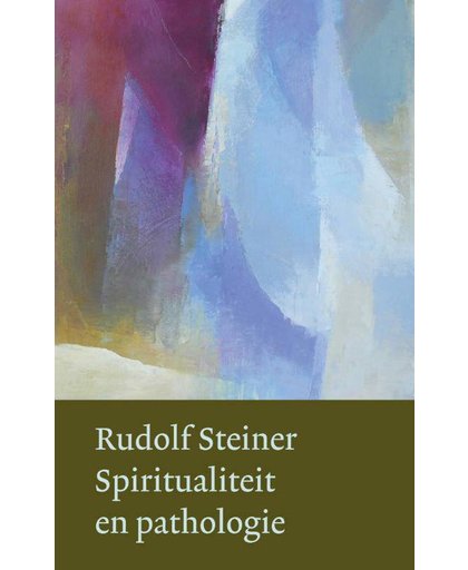 Spiritualiteit en pathologie - Rudolf Steiner
