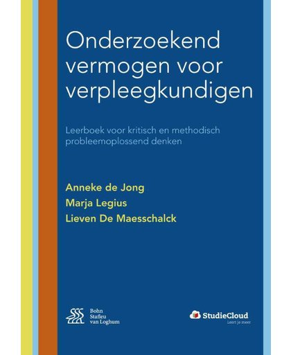 Onderzoekend vermogen voor verpleegkundigen + StudieCloud - Anneke de Jong, Lieven De Maesschalck en Marja Legius