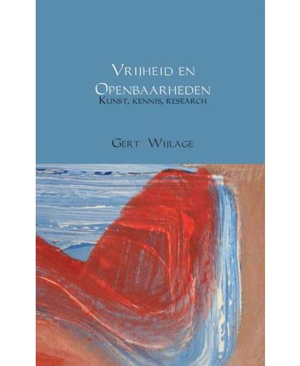 Vrijheid en Openbaarheden - Gert Wijlage
