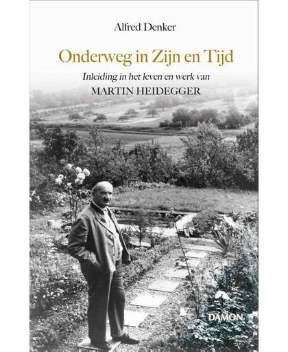 Onderweg in Zijn en Tijd, Inleiding in het leven en werk van Martin Heidegger - Alfred Denker