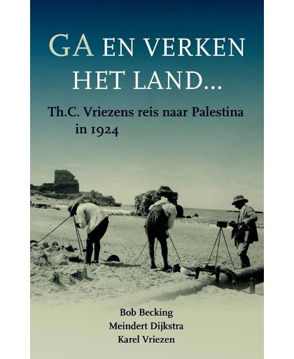 Ga en verken het land - Bob Becking, Meindert Dijkstra en Karel Vriezen