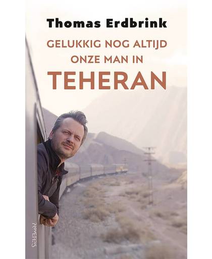 Gelukkig nog altijd onze man in Teheran - Thomas Erdbrink