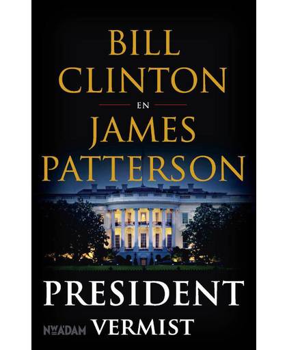President vermist - Bill Clinton en James Patterson