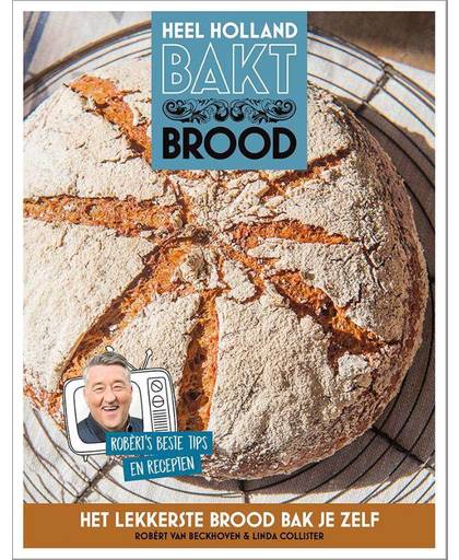 Heel Holland Bakt Brood - Robèrt van Beckhoven en Linda Collister