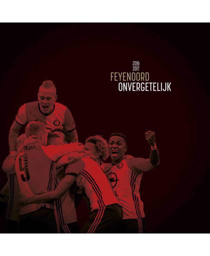 Feyenoord Onvergetelijk 2016-2017 - Matty Verkamman, Jaap Visser en Mark Lievisse Adriaanse