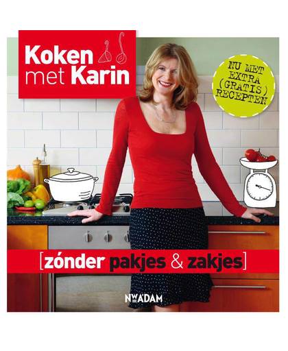 Koken met Karin zonder pakjes en zakjes - Karin Luiten