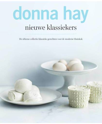 Donna Hay, nieuwe klassiekers - Donna Hay