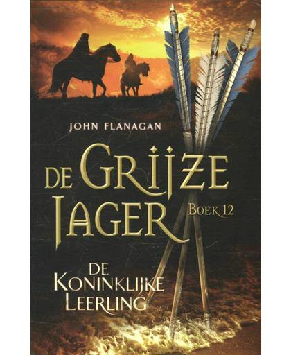De Grijze Jager 12 : De koninklijke leerling - John Flanagan