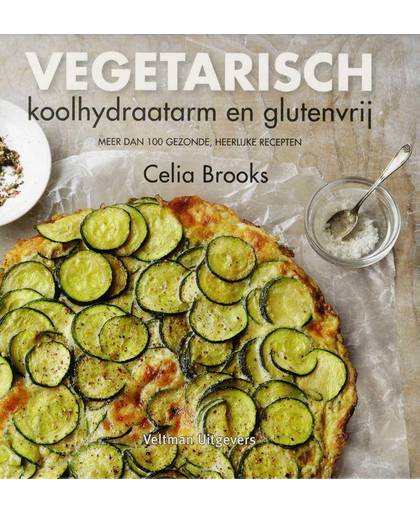 Vegetarisch, koolhydraatarm en glutenvrij - Celia Brooks