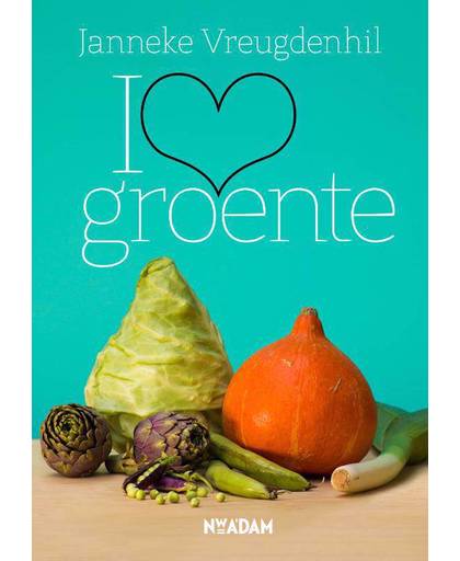 I love groente - Janneke Vreugdenhil