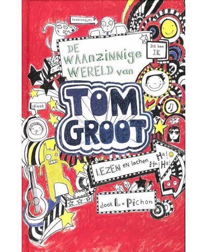 Tom Groot 1 : De waanzinnige wereld van Tom Groot - Liz Pichon