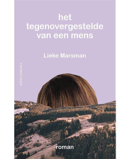 Het tegenovergestelde van een mens - Lieke Marsman