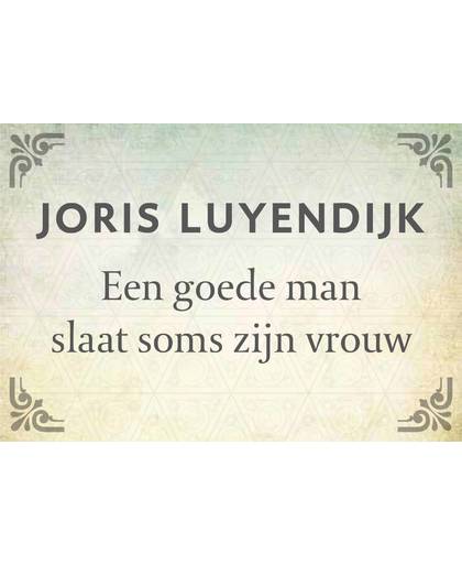 Een goede man slaat soms zijn vrouw DL - Joris Luyendijk