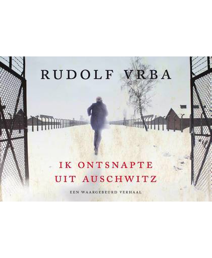 Ik ontsnapte uit Auschwitz DL - Rudolf Vrba