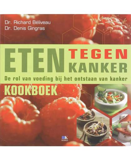 Eten tegen kanker kookboek - R. Béliveau en D. Gingras