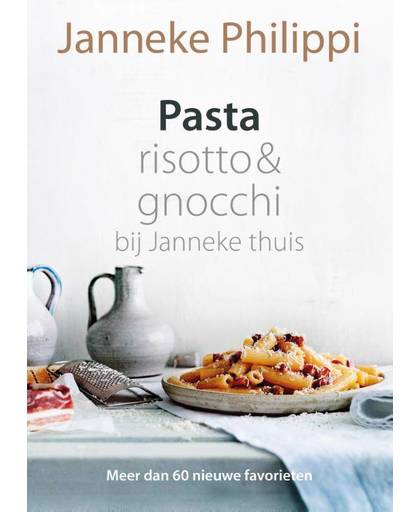 Pasta, risotto & gnocchi - bij Janneke thuis - Janneke Philippi