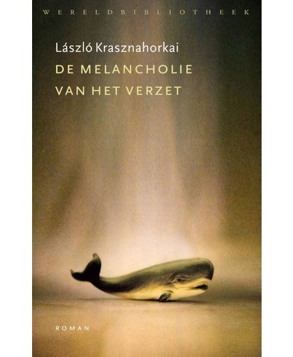 De melancholie van het verzet - Laszlo Krasznahorkai