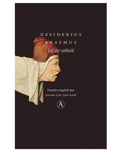 Lof der Zotheid - Desiderius Erasmus