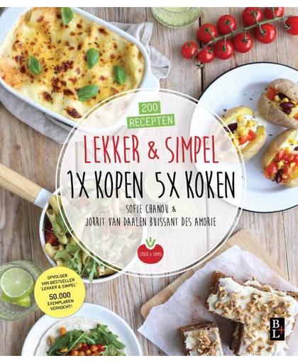 Lekker & Simpel. 1x kopen 5x koken. - Sofie Chanou en Jorrit van Daalen Buissant Des Amorie