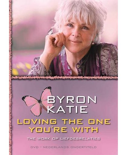 Byron Katie - Loving the one you're with
