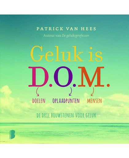 Geluk is D.O.M. - Patrick van Hees