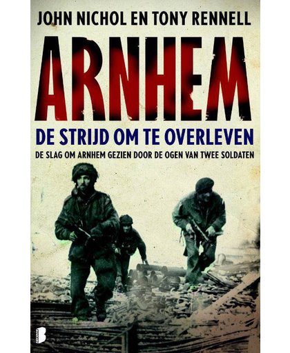 Arnhem - de strijd om te overleven - John Nichol en Tony Rennell