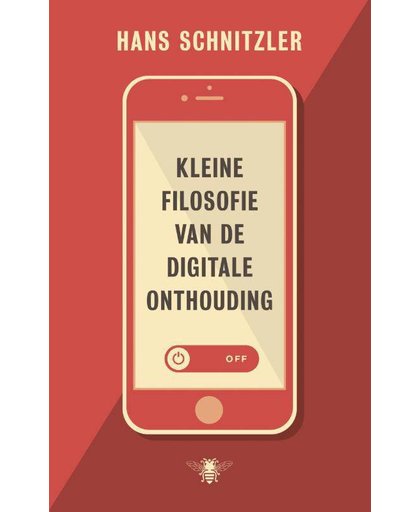 Kleine filosofie van de digitale onthouding - Hans Schnitzler