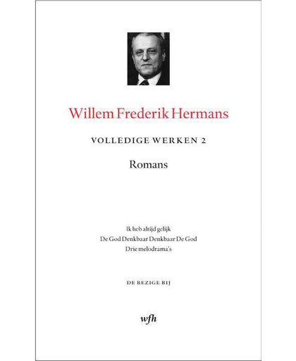 Volledige werken Willem Frederik Hermans 2 : Ik heb altijd gelijk ; de God denkbaar Denkbaar de God ; Drie melodrama's - Willem Frederik Hermans