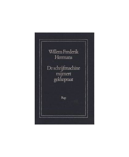 De schrijfmachine mijmert gekkepraat - Willem Frederik Hermans