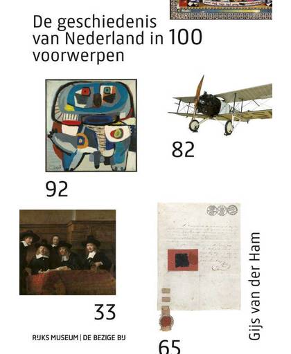 De geschiedenis van Nederland in 100 voorwerpen - Gijs van der Ham