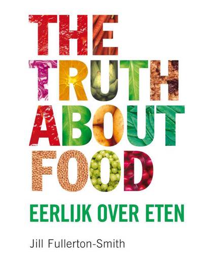 The truth about food - Jill Fullerton-Smith