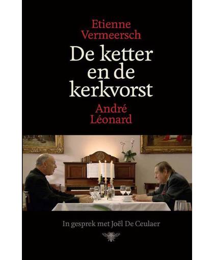 De ketter en de kerkvorst - Etienne Vermeersch en André Léonard