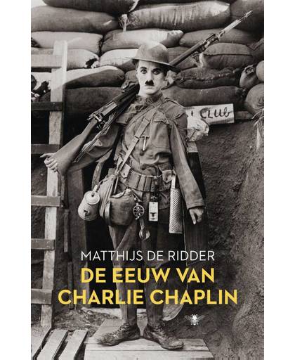 De eeuw van Charlie Chaplin - Matthijs de Ridder