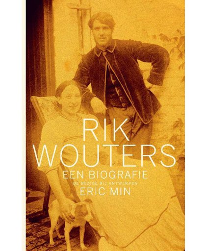 Rik Wouters, een biografie - Eric Min