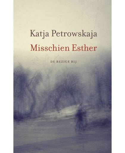Misschien Esther - Katja Petrowskaja