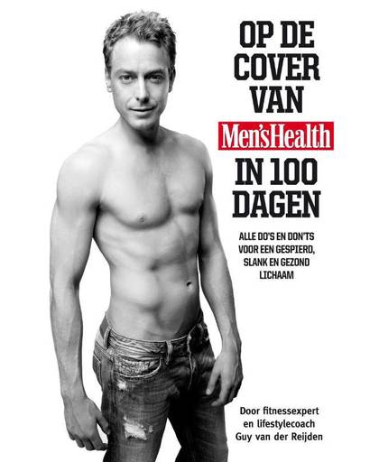 Op de cover van Men's Health in 100 dagen - Guy van der Reijden en Mark van Eeuwen