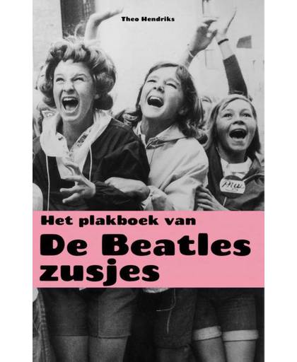 Het plakboek van de Beatles-zusjes - Theo Hendriks