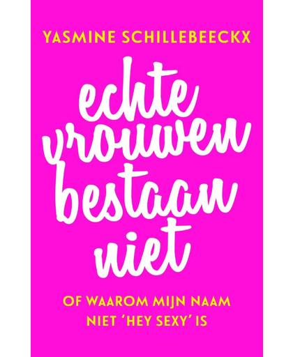 Echte vrouwen bestaan niet - Yasmine Schillebeeckx