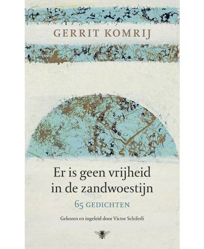 Er is geen vrijheid in de zandwoestijn - Gerrit Komrij