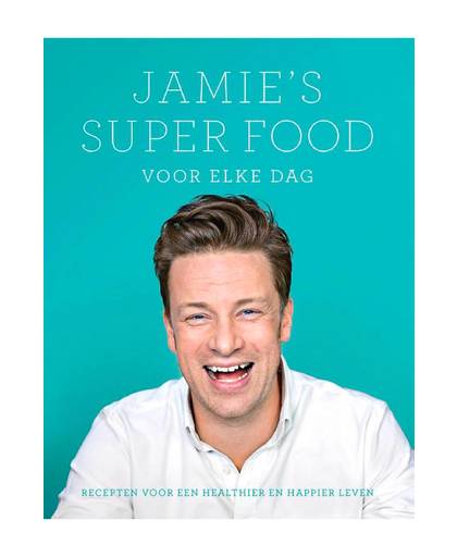 Jamie's super food voor elke dag - Jamie Oliver